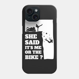 Biker Funny Gift Tee - She Said Its Me Or The Bike product Phone Case