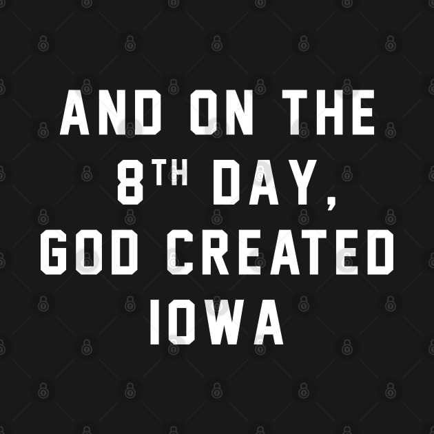 And on the 8th day, God created IOWA by BodinStreet