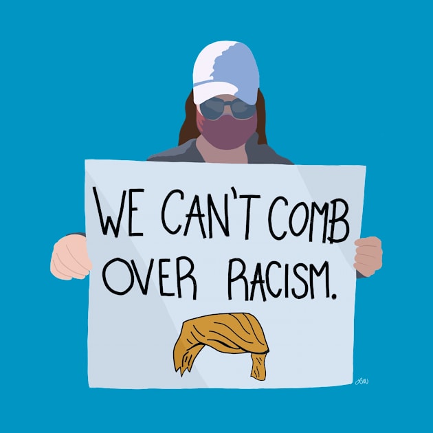 We can’t comb over racism by LibbysTees