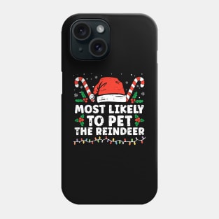 Most Likely To Pet The Reindeer Family Christmas Phone Case