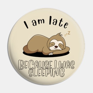 I am late because I was sleeping Pin