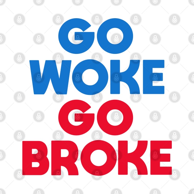 Go Woke Go Broke by Dale Preston Design