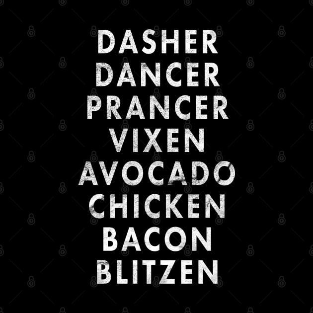 Dasher Dancer Prancer Vixen Avocado Chicken Bacon Blitzen by shirtastical