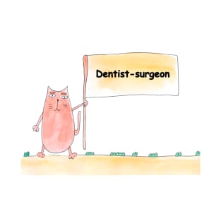 Dentist-surgeon. Profession, work, job. Cat shows a banner with the inscription. Watercolor illustration. A gift for a professional. T-Shirt