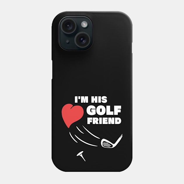 im his golf friend funny golf player golfing design for golf players and golfers Phone Case by A Comic Wizard