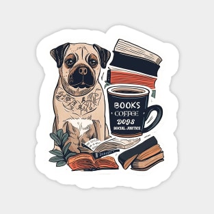 books and coffee and dogs and social justice Magnet