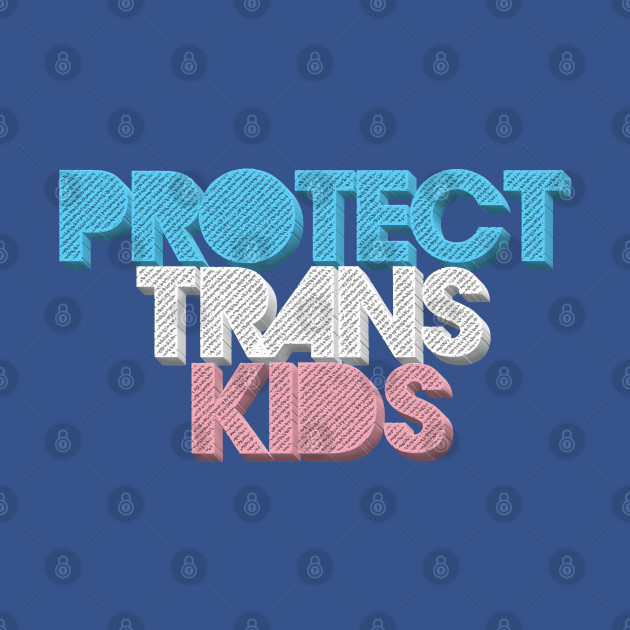 Protect Trans Kids Flag Colors - Trans - T-Shirt