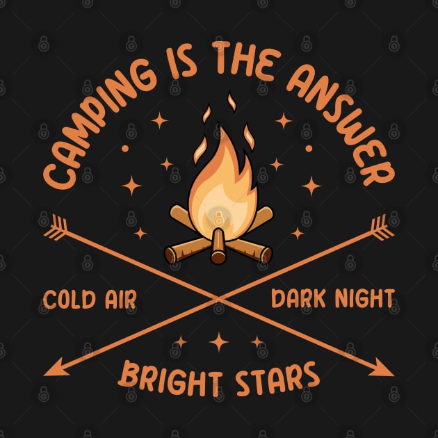 Camping Is The Answer Cold Air Dark Night Bright Stars by VecTikSam