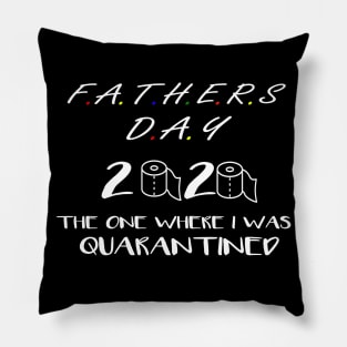 Father's day 2020 the one where i was quarantined Pillow