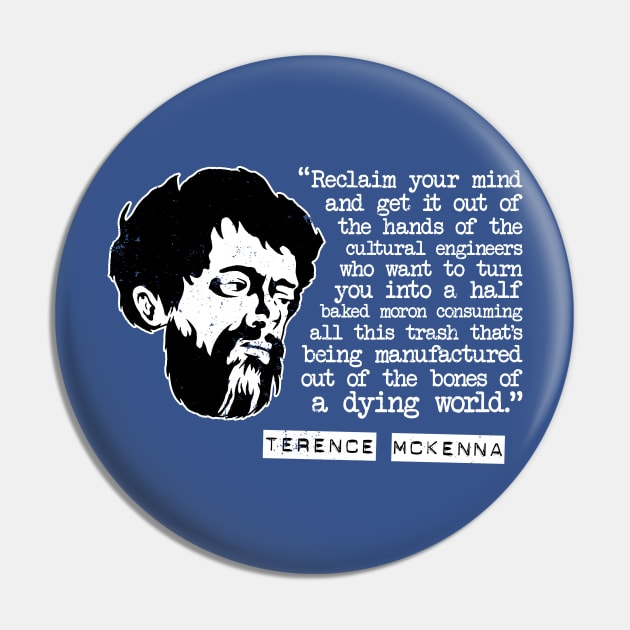 Terence McKenna "Reclaim Your Mind" Quote Pin by CultureClashClothing