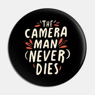 The Camera Man Never Dies Pin