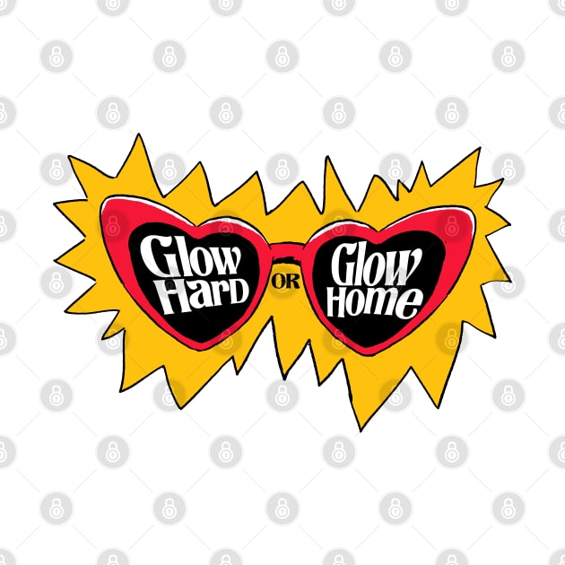 Glow Hard Or Glow Home Retro Glasses Vintage design by A Comic Wizard