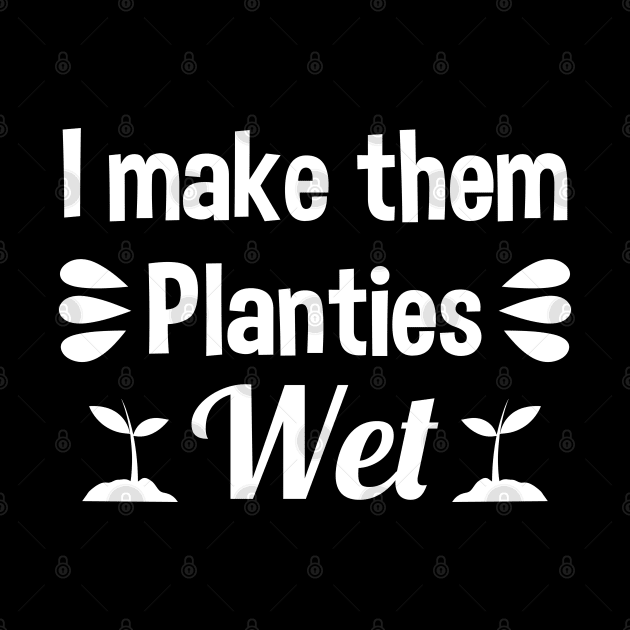 I Make Them Planties Wet by zerouss