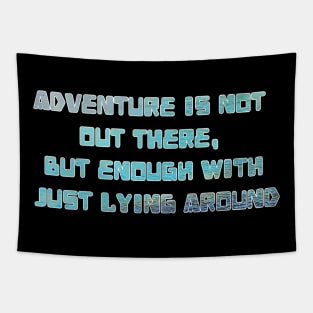 Adventure is not out there Tapestry