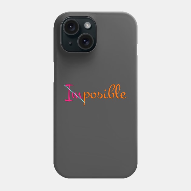 Nothing is impossible Phone Case by magenta-dream