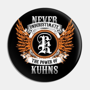 Kuhns Name Shirt Never Underestimate The Power Of Kuhns Pin
