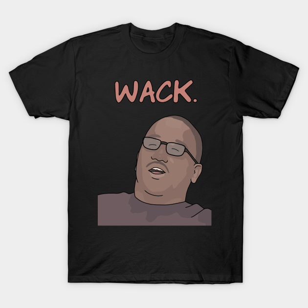 Wack Hannibal Buress Eric Andre Show Wack Meme Wack T Shirt Teepublic Fr