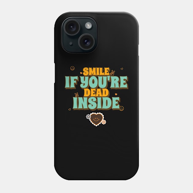 Smile if you're dead inside Phone Case by Mota