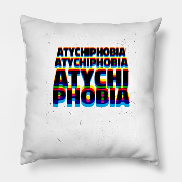 Atychiphobia Pillow by TrippersCommunity