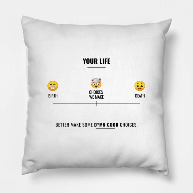 Choices of life Pillow by Millionaire Quotes