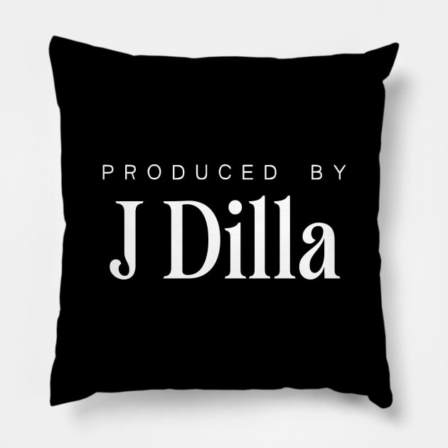 Produced by ... J Dilla Pillow by saudade