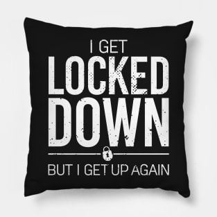 i get locked down but i get up again portrait Pillow