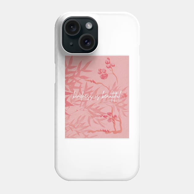 Kindness is Beautiful Phone Case by RenataCacaoPhotography