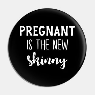 Pregnant is the new Skinny Pin