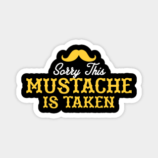 Sorry, This Mustache is Taken Magnet