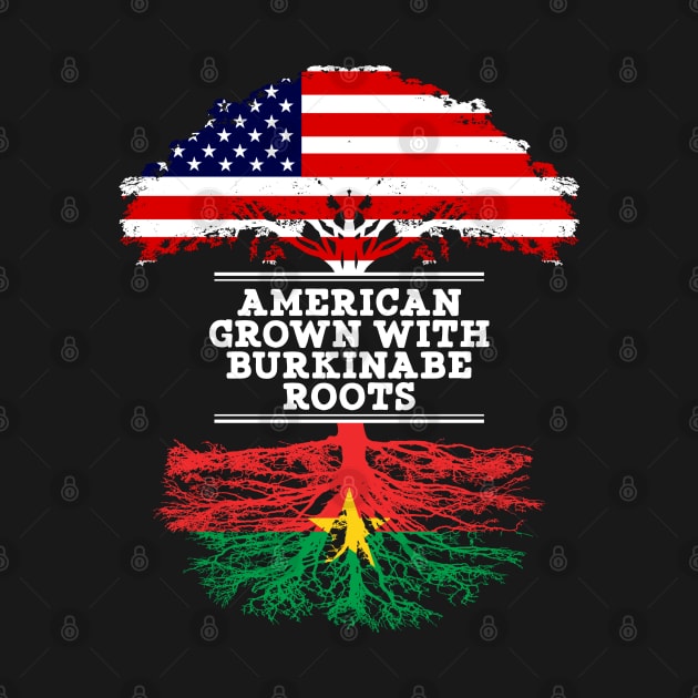 American Grown With Burkinabe Roots - Gift for Burkinabe From Burkina Faso by Country Flags