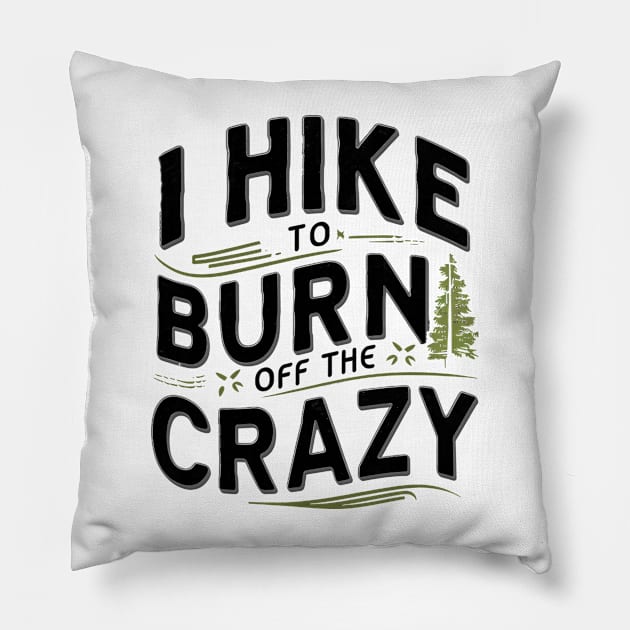 i hike to burn off the crazy Pillow by mdr design