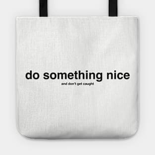 do something nice (and don't get caught) black letters Tote