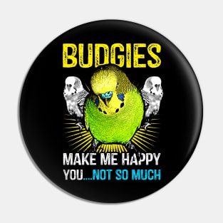 Budgies make me happy Pin