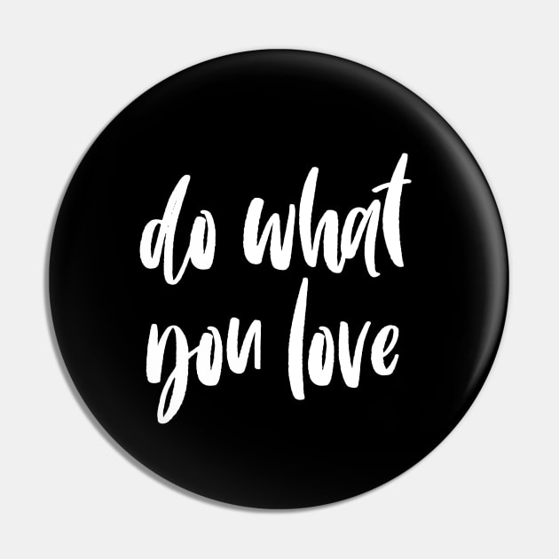 Do what you love Pin by LemonBox