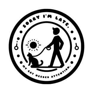 Sorry I'm Late My Cat Needed Attention T-Shirt