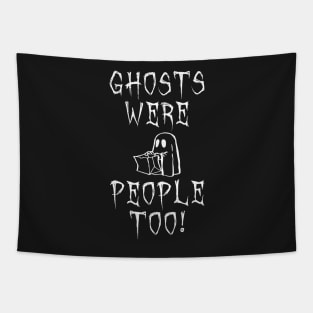 Ghosts Were People Too by Basement Mastermind Tapestry