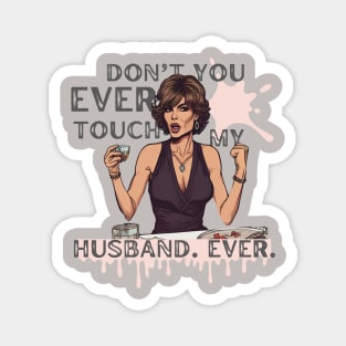 Don't Talk About the Husband! Magnet