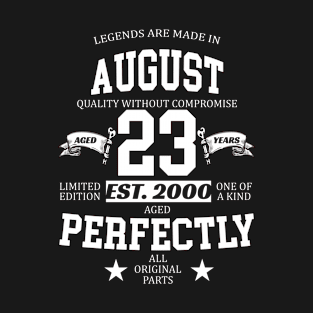 Legends Are Made In August 2000 23 Years Old Limited Edition 23rd Birthday T-Shirt