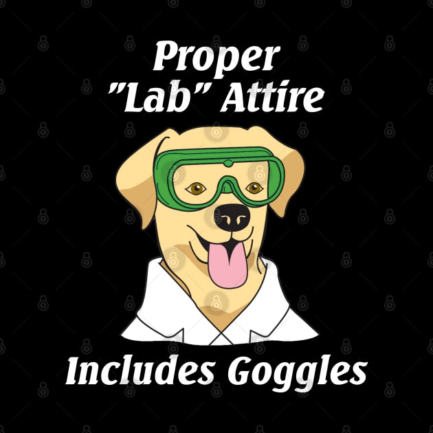 Proper Lab Attire Includes Goggles| Science Pun by HuhWhatHeyWhoDat