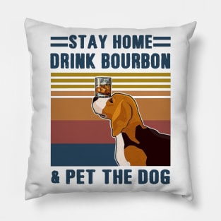 Stay Home Drink Bourbon And Pet The Dog Pillow