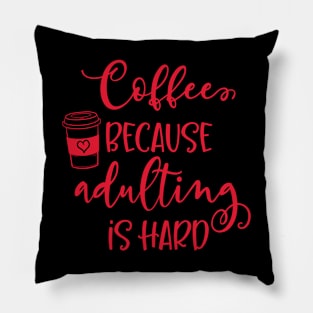 coffee because adulting is hard Pillow