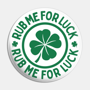 Rub Me For Luck - St. Patrick's Day Charm Pin