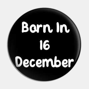 Born In 16 December Pin