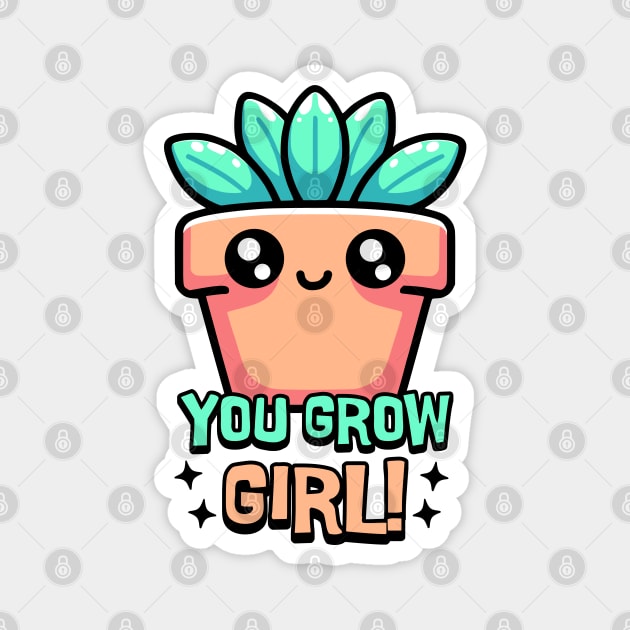 You Grow Girl! Cute Plant Pun Cartoon Magnet by Cute And Punny