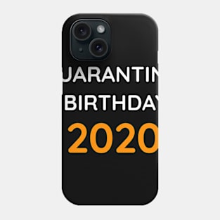 Quarantine Birthday  2020 Phone Case