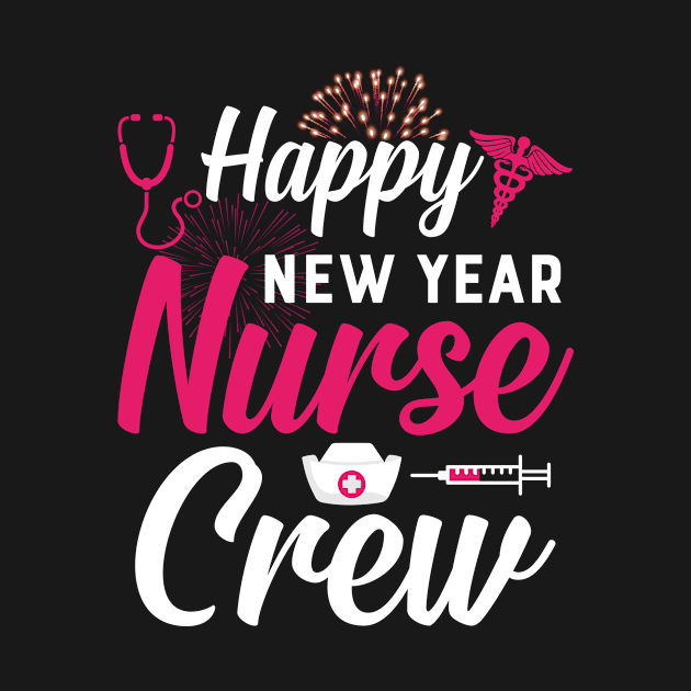 Happy New Year Nurse Crew New Years Nursing Gift by Hasibit