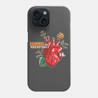 Home is where the heart is Phone Case