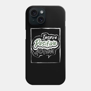 Inspire Positive Action Phone Case