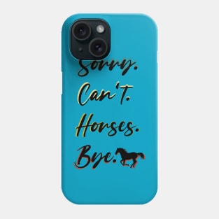 sorry can't Horses bye Funny Horse Gift for Men Women Boys or Girls Phone Case