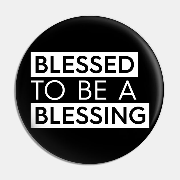 Blessed To Be A Blessing Pin by authorytees